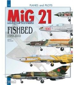 The MiG 21 - the Mikoyan-Gourevitch "Fishbed", 1955-2010 - Paloque Gérard - McKay Alan