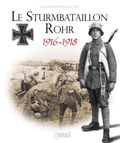 Le Sturmbataillon Rohr 1916-1918. De Verdun à Spa, le favori du Kronprinz - Laparra Jean-Claude - Hesse Pascal