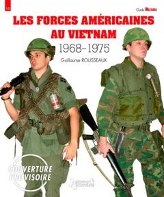 Les forces américaines au Vietnam 1968-1975 - Rousseaux Guillaume - Alleaume Vincent