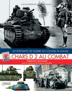 Chars D 2 au combat. Les éléphants de guerre du colonel de Gaulle - Bonnaud Stéphane - Vauvillier François