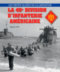 La 45e division d'infanterie américaine - Lavit Stéphane