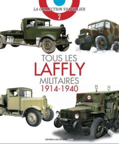 Tous les Laffly militaires (1914-1940) - Vauvillier François - Lecocq Laurent - Schwartz Er