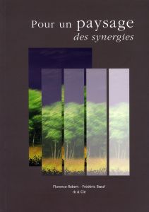 Pour un paysage de synergies - Robert Florence - Boeuf Frédéric - Blin Pascale