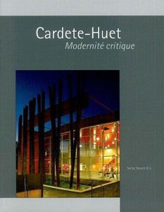 Cardete-Huet. Modernité critique - Blin Pascale - Paoli Stéphane - Corlette-Theul Ron
