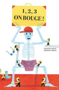 1, 2, 3, on bouge ! Le squelette - Laurent Françoise - Chebret Sébastien
