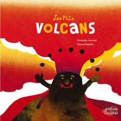 Les p'tits volcans. Cracheurs de feu naturel - Laurent Françoise - Dattola Chiara