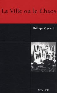 La Ville ou le Chaos - Vignaud Philippe - Benguigui Yamina