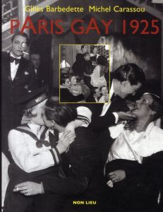 Paris gay 1925 - Barbedette Gilles - Carassou Michel