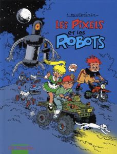 Les Pixels Tome 2 : Les Pixels et les Robots - Wasterlain Marc
