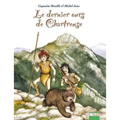 Le dernier ours de Chartreuse - Mazille Capucine - Jans Michel - Philippe Michel