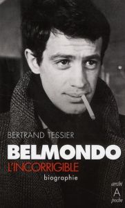 Belmondo l'incorrigible. Edition revue et augmentée - Tessier Bertrand