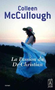La passion du Dr Christian - McCullough Colleen - Cartano Françoise