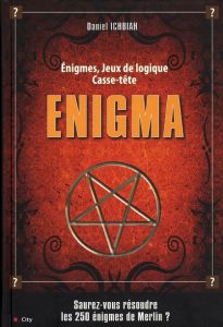 Enigma. 250 Enigmes, jeux de logique, casse-tête - Ichbiah Daniel