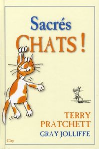 Sacrés chats ! - Pratchett Terry - Schneider-English Marguerite - J