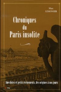 Chroniques du Paris insolite - Lemonier Marc