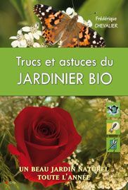 Trucs et astuces du jardinier bio - Chevalier Frédérique