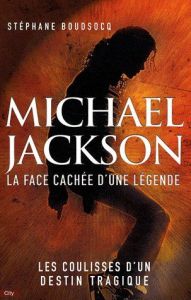 Michael Jackson. La face cachée d'une légende - Boudsocq Stéphane