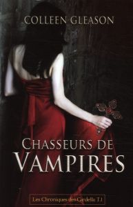 Les Chroniques de Gardella Tome 1 : Chasseurs de vampires - Gleason Colleen - Desoille Martine