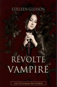 Les chroniques des Gardella Tome 3 : Révolte vampire - Gleason Colleen - Desoille Martine