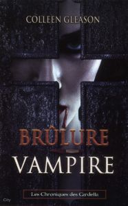 Les Chroniques de Gardella Tome 4 : Brûlure vampire - Gleason Colleen - Desoille Martine