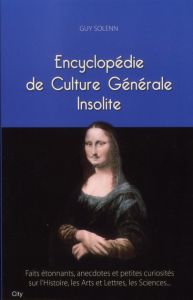 Encyclopédie de culture générale insolite - Solenn Guy