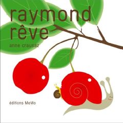 Raymond rêve - Crausaz Anne