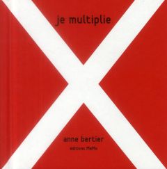 Je multiplie - Bertier Anne