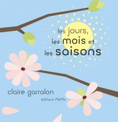 Le jour, les mois et les saisons - Garralon Claire