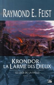 Krondor : Le Legs de la Faille Tome 3 : La Larme des dieux - Feist Raymond-E - Pernot Isabelle