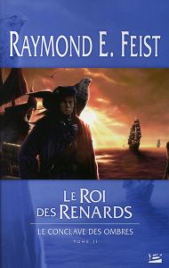 Le conclave des ombres Tome 2 : Le Roi des renards - Feist Raymond-E - Pernot Isabelle