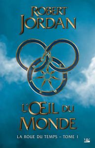 La Roue du Temps Tome 1 : L'oeil du monde - Jordan Robert - Mallé Jean-Claude