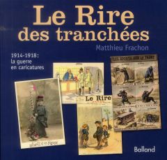 Le rire des tranchées / 1914-1918 la guerre en caricatures - Frachon Matthieu