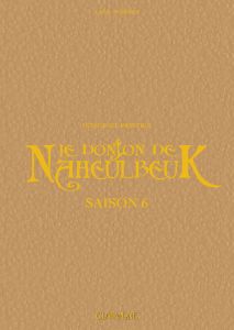 Le Donjon de Naheulbeuk Saison 6 : Le Donjon de Naheulbeuk - Saison 6 - Prestige - Lang John - Poinsot Marion - Sabater Sylvie