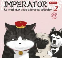 Imperator, le chat que vous adorerez détester Tome 2 - Bai Cha