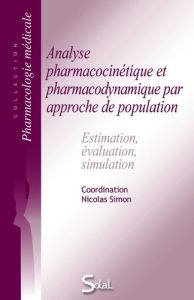 Analyse pharmacocinétique et pharmacodynamique par approche de population. Estimation, évaluation, s - Simon Nicolas