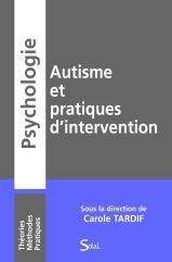 Autisme et pratiques d'intervention - Tardif Carole