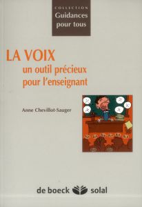 La voix : un outil précieux pour l'enseignant - Chevillot-Sauger Anne