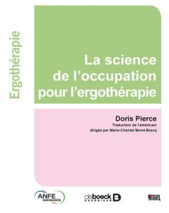 La science de l'occupation pour l'ergothérapie - Pierce Doris - Morel-Bracq Marie-Chantal - Yerxa E