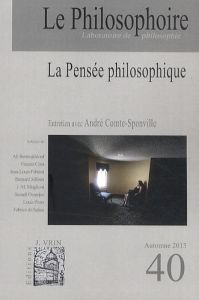 Le Philosophoire N° 40 Automne 2013 : La pensée philosophique - Citot Vincent
