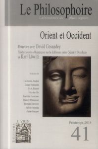 Le Philosophoire N° 41, printemps 2014 : Orient et Occident - Citot Vincent - Cosandey David