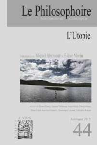 Le Philosophoire N° 44, Automne 2015 : L'Utopie - Citot Vincent - Abensour Miguel - Morin Edgar