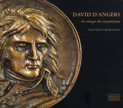 David d'Angers. Les visages du romantisme - Villela-Petit Inès - Laugée Thierry
