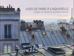 Vues de Paris à l'aquarelle. Ouvrage bilingue, Edition bilingue français-anglais - Duval Thierry - Mellor Barbara