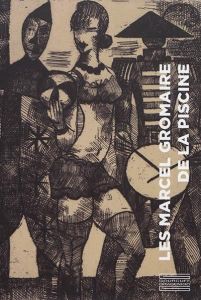 Les Marcel Gromaire de La Piscine - Delcourt Amandine - Roux Marine - Caudron Virginie