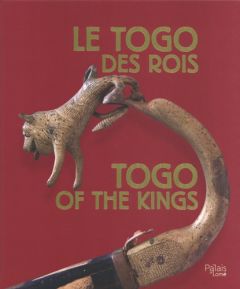 Le Togo des rois. Edition bilingue français-anglais - Alem Kangni - Noussouglo Gaëtan