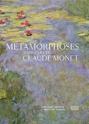 Métamorphoses dans l'art de Claude Monet - Gagneux Dominique - Du Bois Gatien - Mathieu Maria