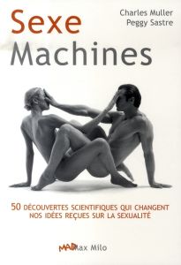 Sexe machines - Muller Charles - Sastre Peggy