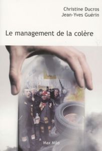 Le management de la colère - Ducros Christine - Guérin Jeanyves