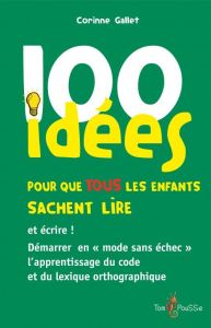 100 idées pour que tous les enfants sachent lire - Gallet Corinne
