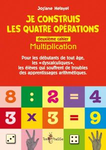 Je construis les quatre opérations. Second cahier : multiplication - Hélayel Josiane - Debouverie Jean - Gallet Laurent